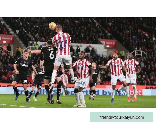 斯托克城进攻乏力状态回暖，面对对手需提升竞争力