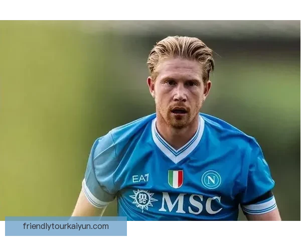 德布劳内新赛季将身披那不勒斯10号球衣，状态回暖值得关注