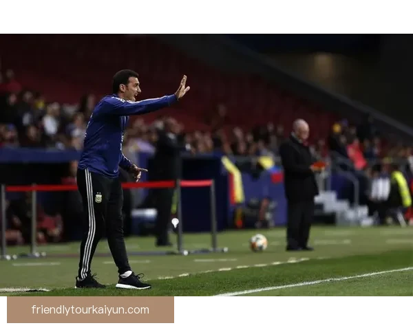 斯卡洛尼战术创新助力阿根廷队近期表现稳健